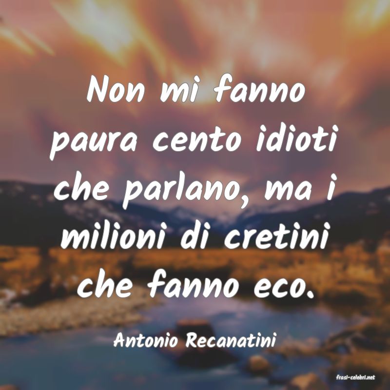 frasi di  Antonio Recanatini
