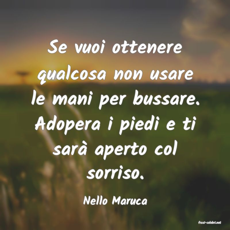 frasi di  Nello Maruca
