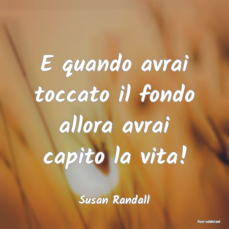 frasi di  Susan Randall
