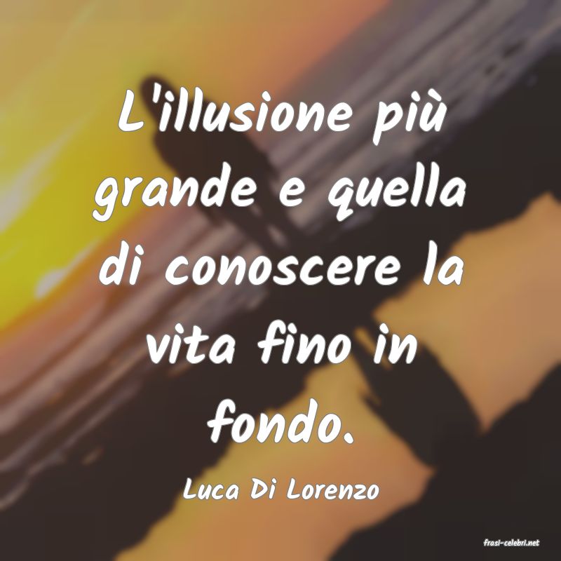 frasi di  Luca Di Lorenzo

