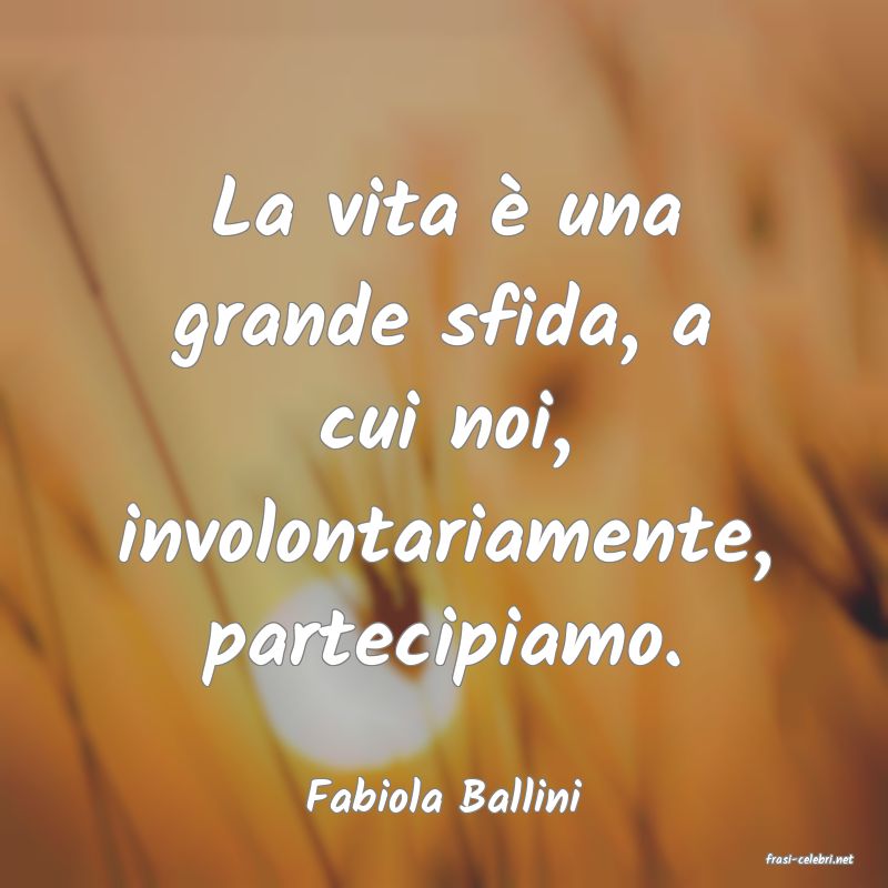 frasi di Fabiola Ballini