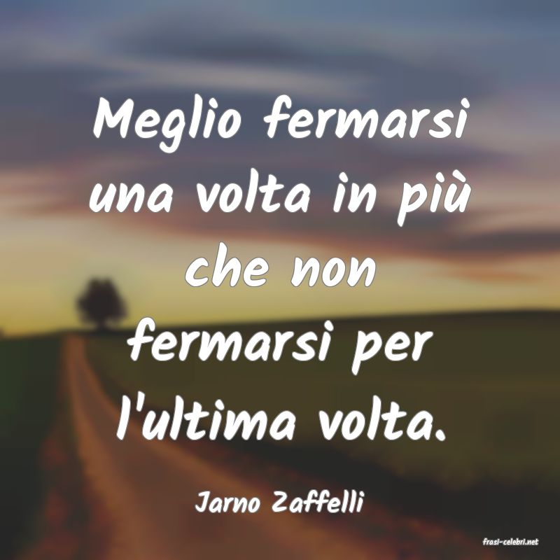 frasi di Jarno Zaffelli