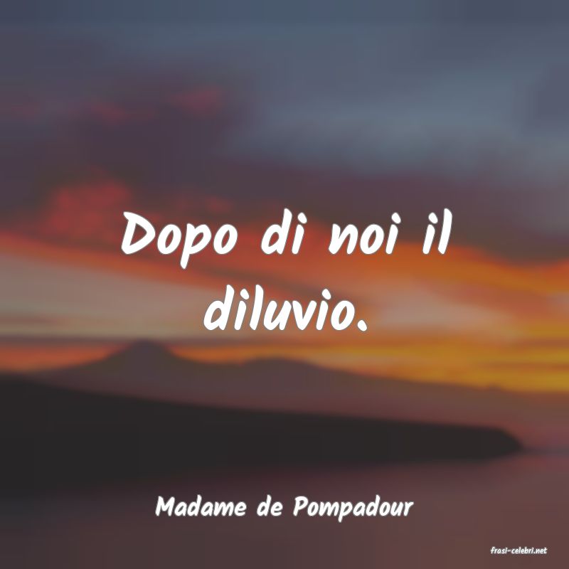 frasi di Madame de Pompadour