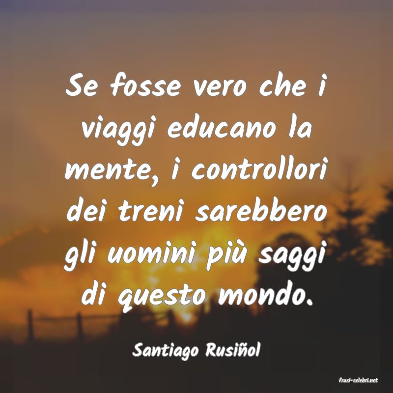frasi di Santiago Rusiñol