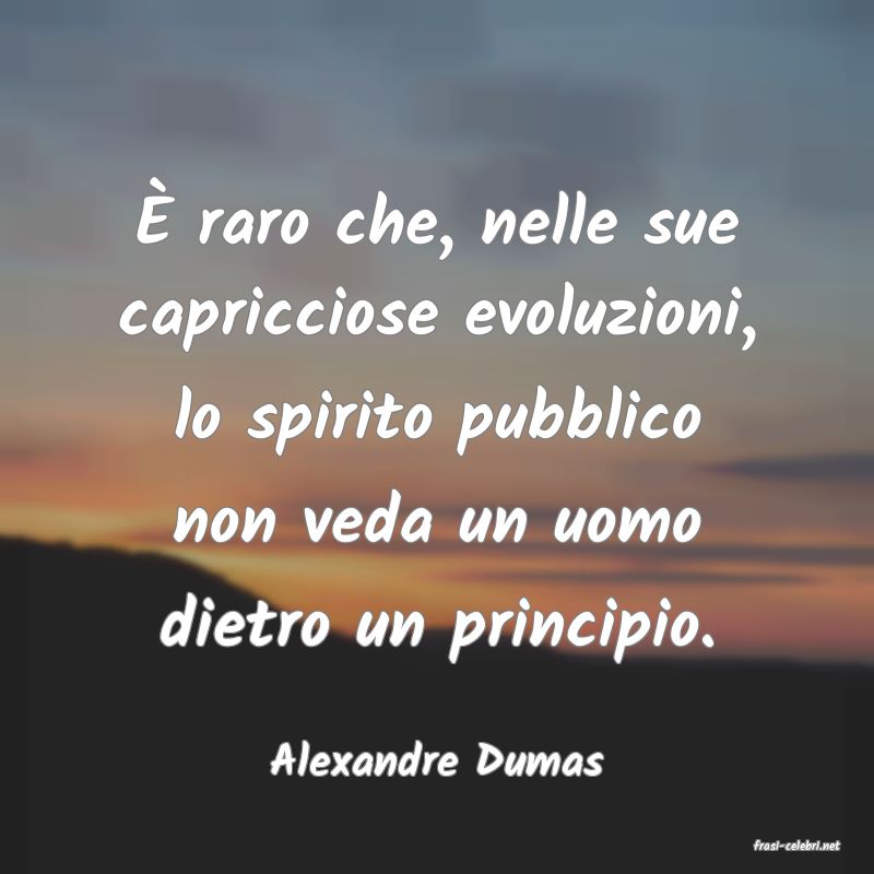 frasi di  Alexandre Dumas
