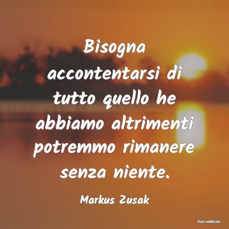 frasi di  Markus Zusak
