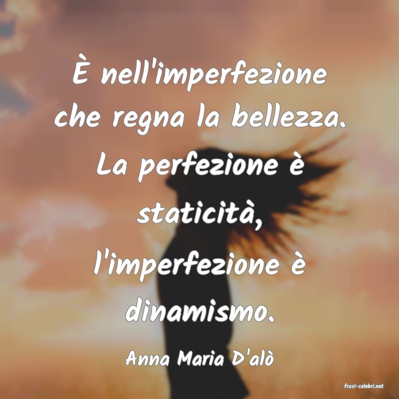 frasi di Anna Maria D'al�