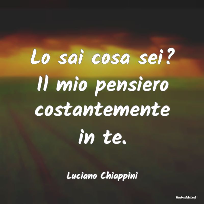 frasi di  Luciano Chiappini
