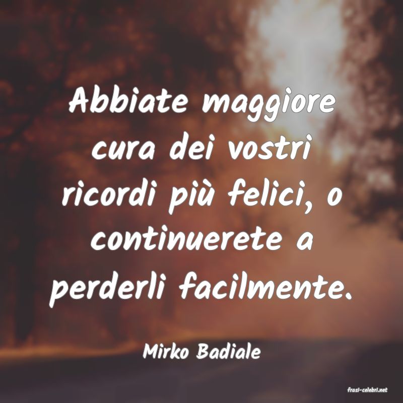 frasi di  Mirko Badiale
