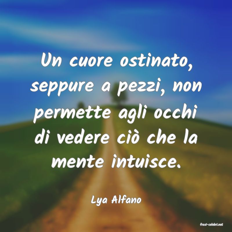 frasi di  Lya Alfano

