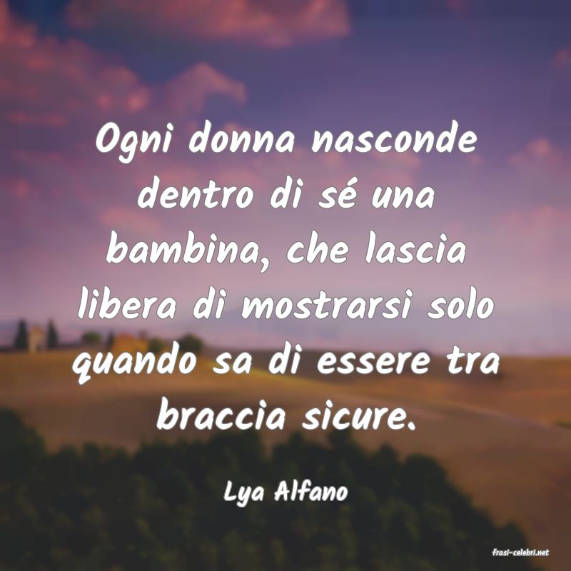 frasi di  Lya Alfano
