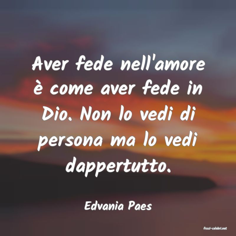 frasi di  Edvania Paes
