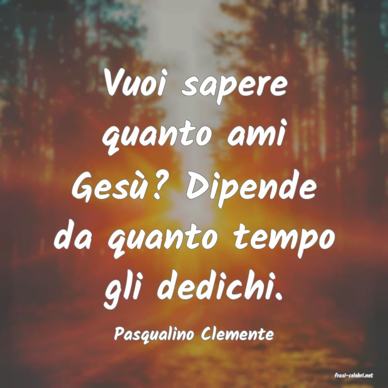frasi di  Pasqualino Clemente
