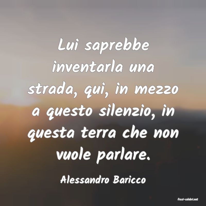 frasi di  Alessandro Baricco
