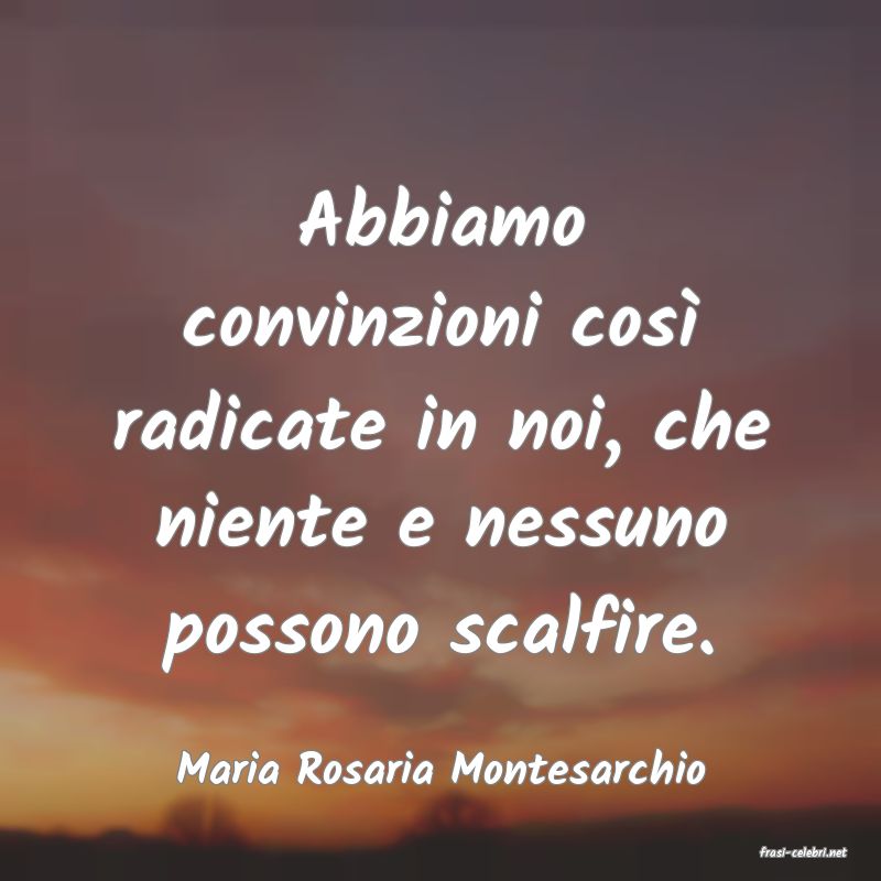 frasi di  Maria Rosaria Montesarchio
