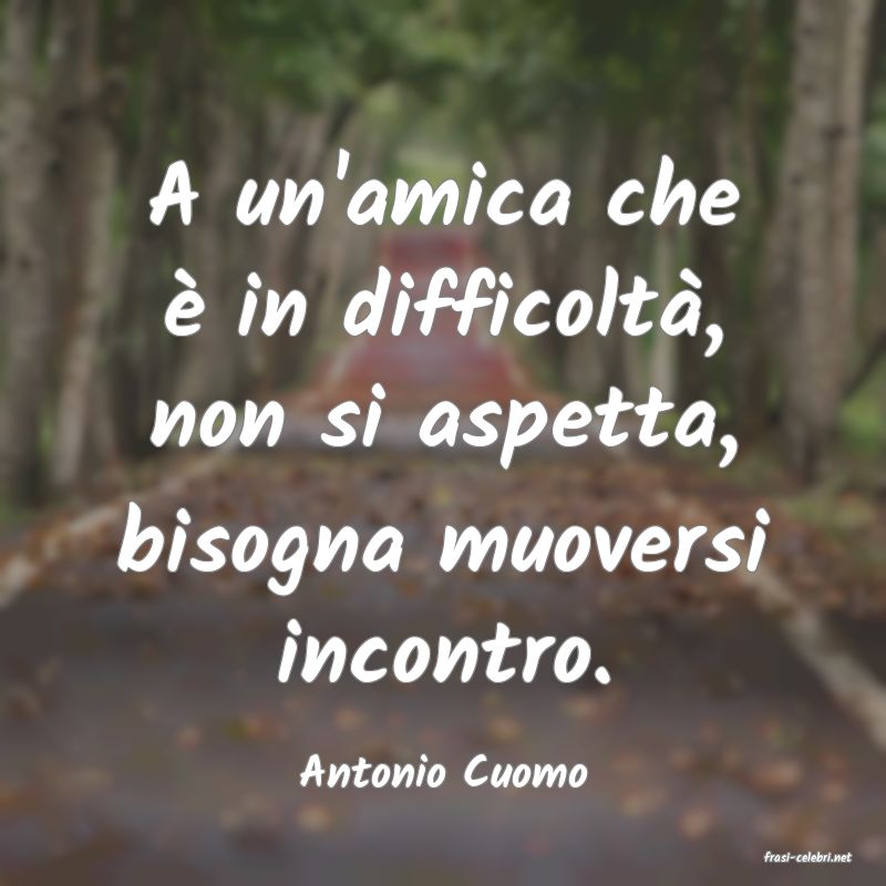 frasi di  Antonio Cuomo
