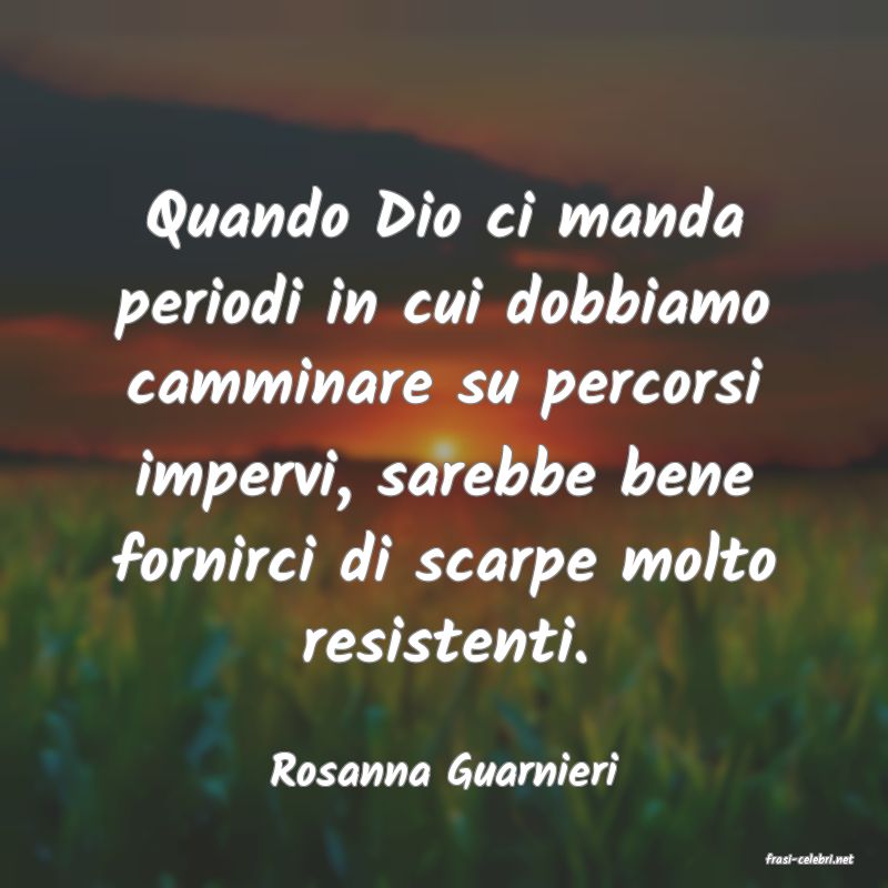 frasi di  Rosanna Guarnieri
