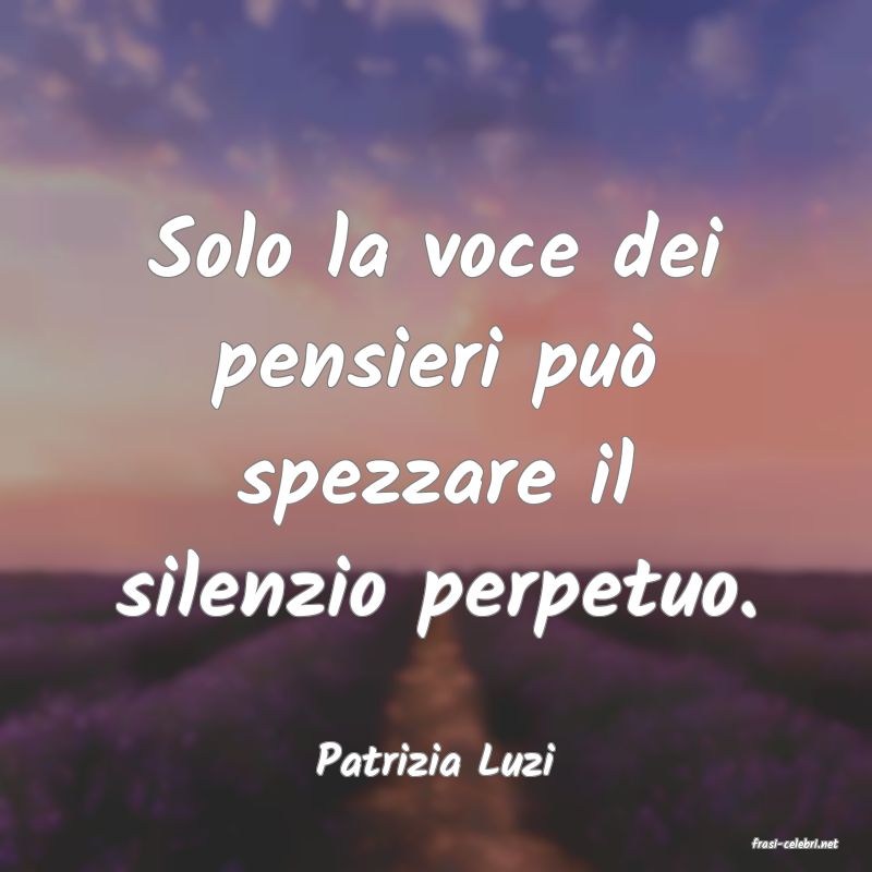 frasi di  Patrizia Luzi
