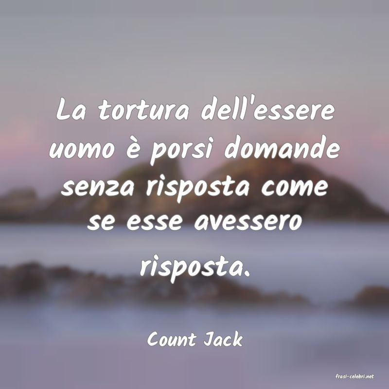 frasi di  Count Jack

