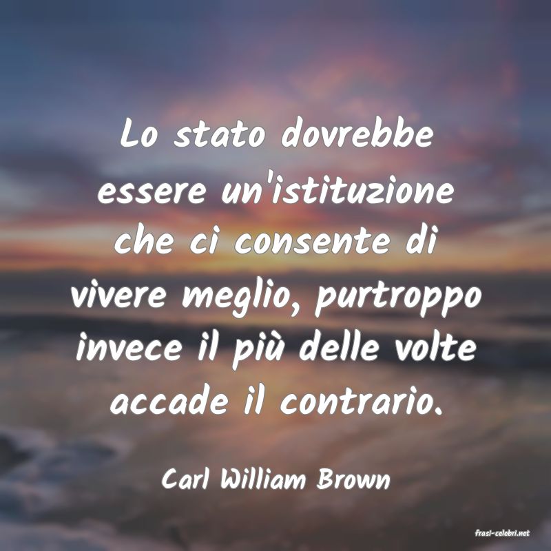 frasi di  Carl William Brown
