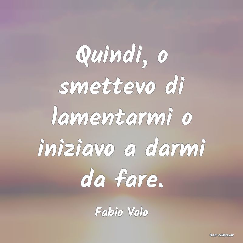 frasi di  Fabio Volo
