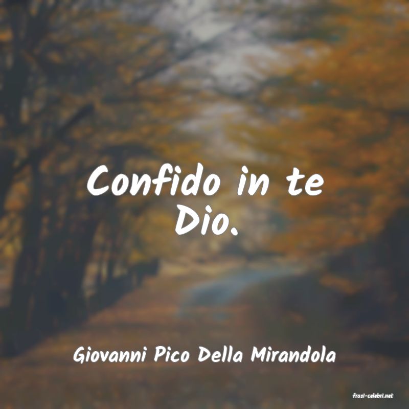 frasi di  Giovanni Pico Della Mirandola
