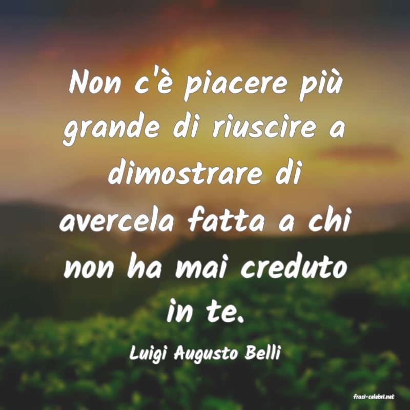 frasi di  Luigi Augusto Belli
