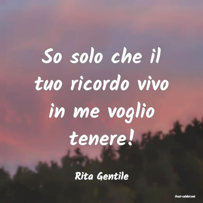 frasi di  Rita Gentile
