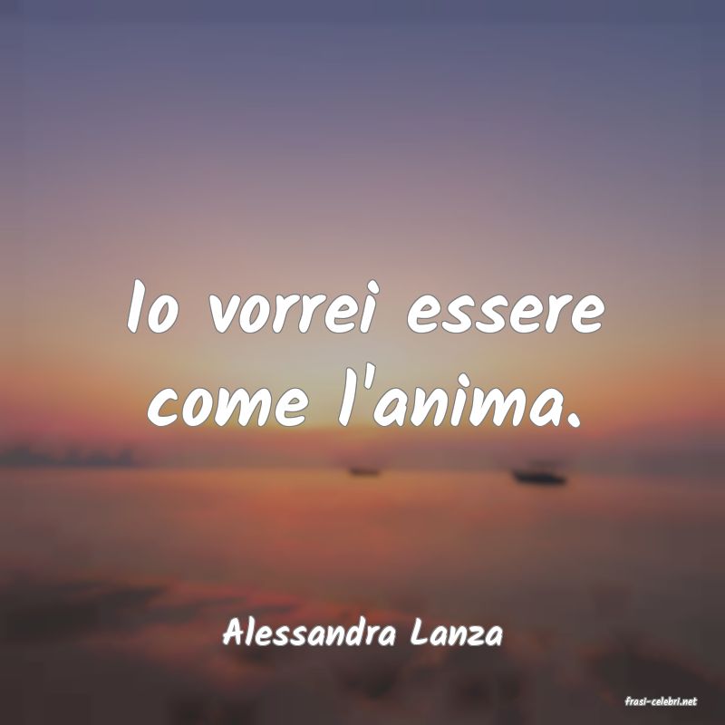 frasi di  Alessandra Lanza
