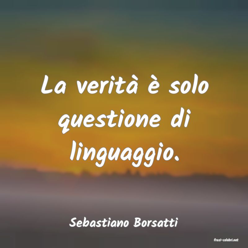frasi di Sebastiano Borsatti