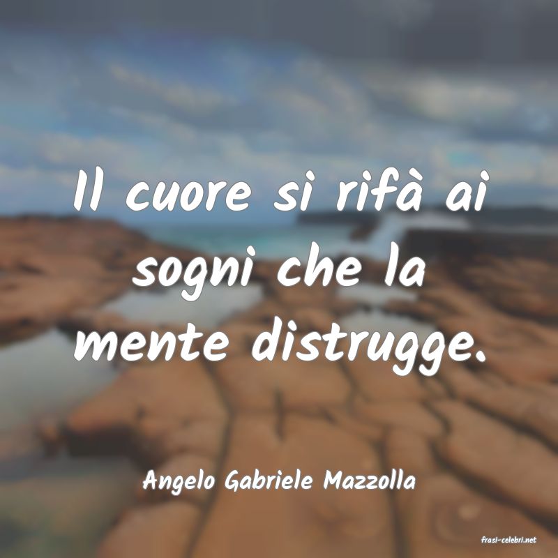 frasi di  Angelo Gabriele Mazzolla
