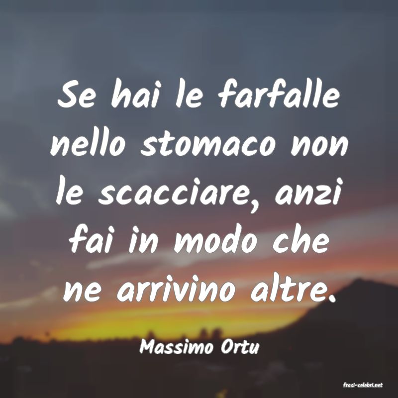 frasi di  Massimo Ortu
