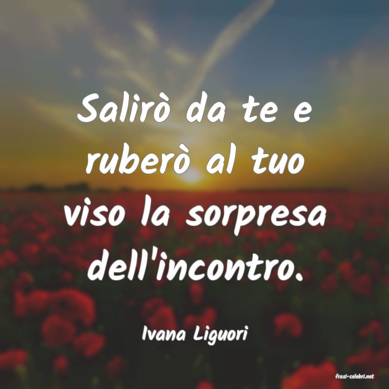 frasi di  Ivana Liguori
