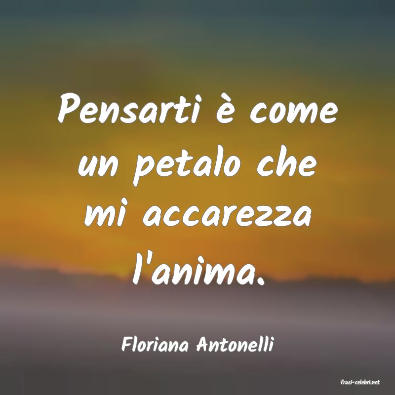 frasi di  Floriana Antonelli
