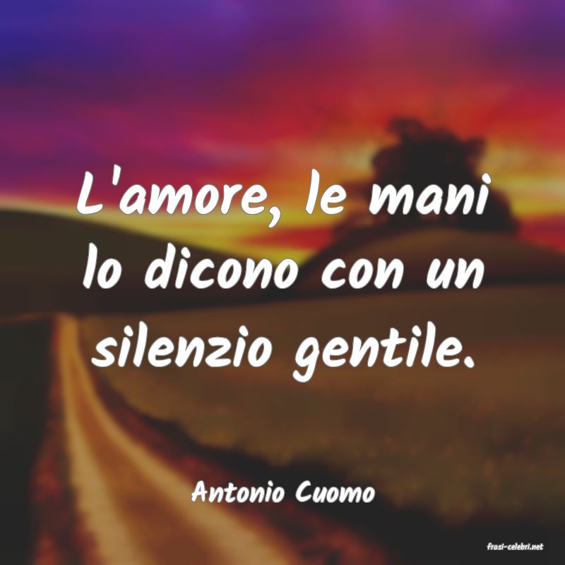 frasi di  Antonio Cuomo
