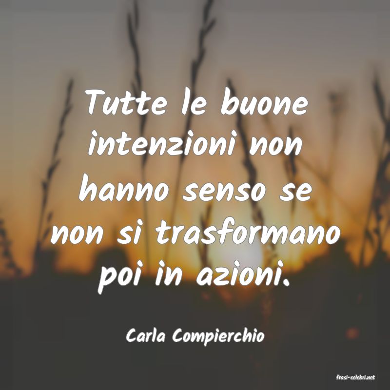 frasi di  Carla Compierchio
