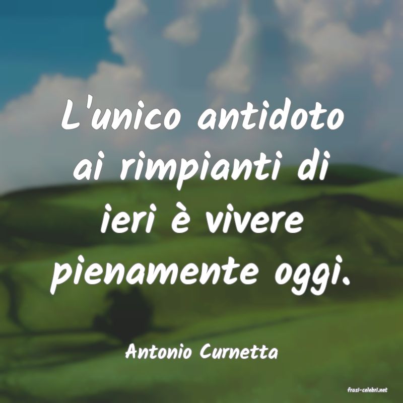 frasi di  Antonio Curnetta
