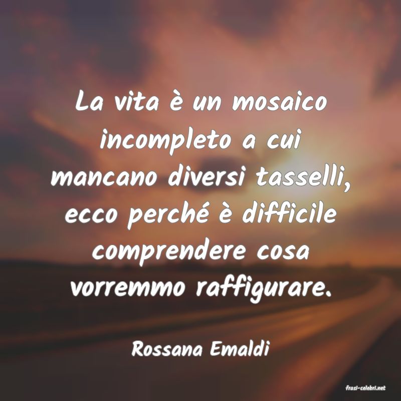 frasi di  Rossana Emaldi
