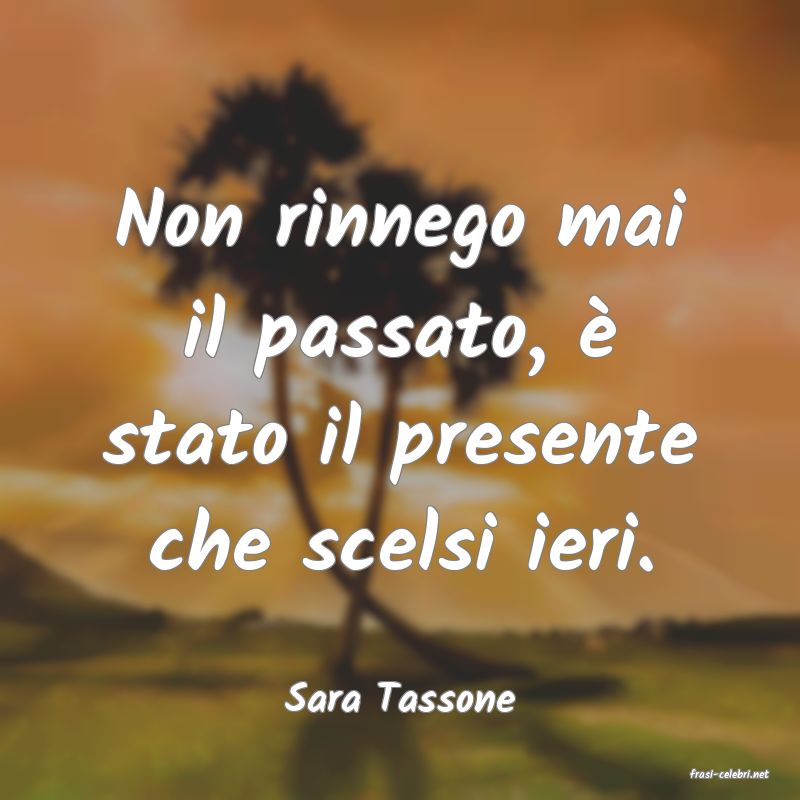 frasi di  Sara Tassone
