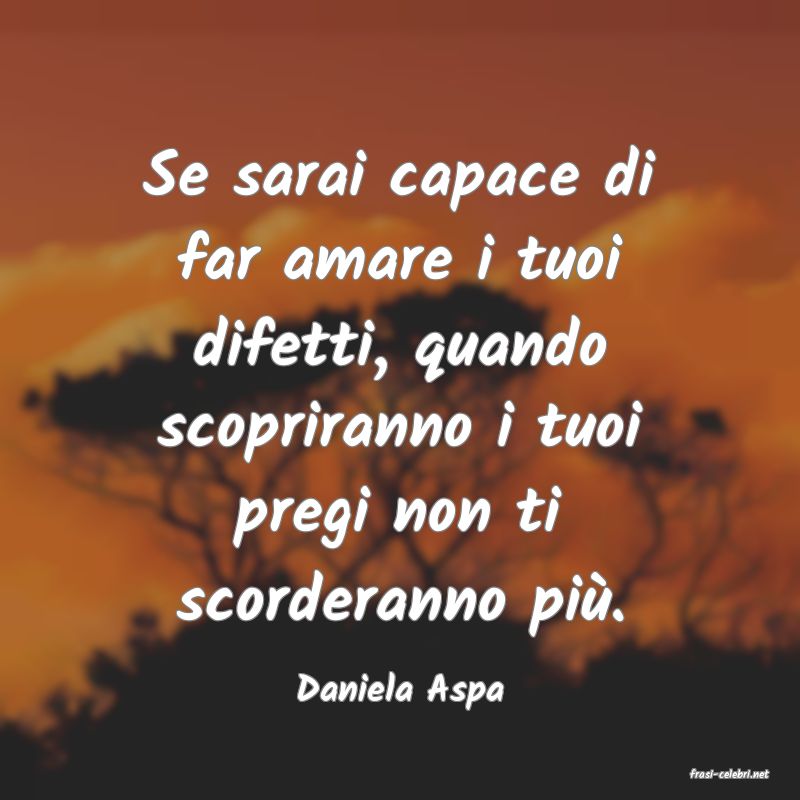 frasi di  Daniela Aspa

