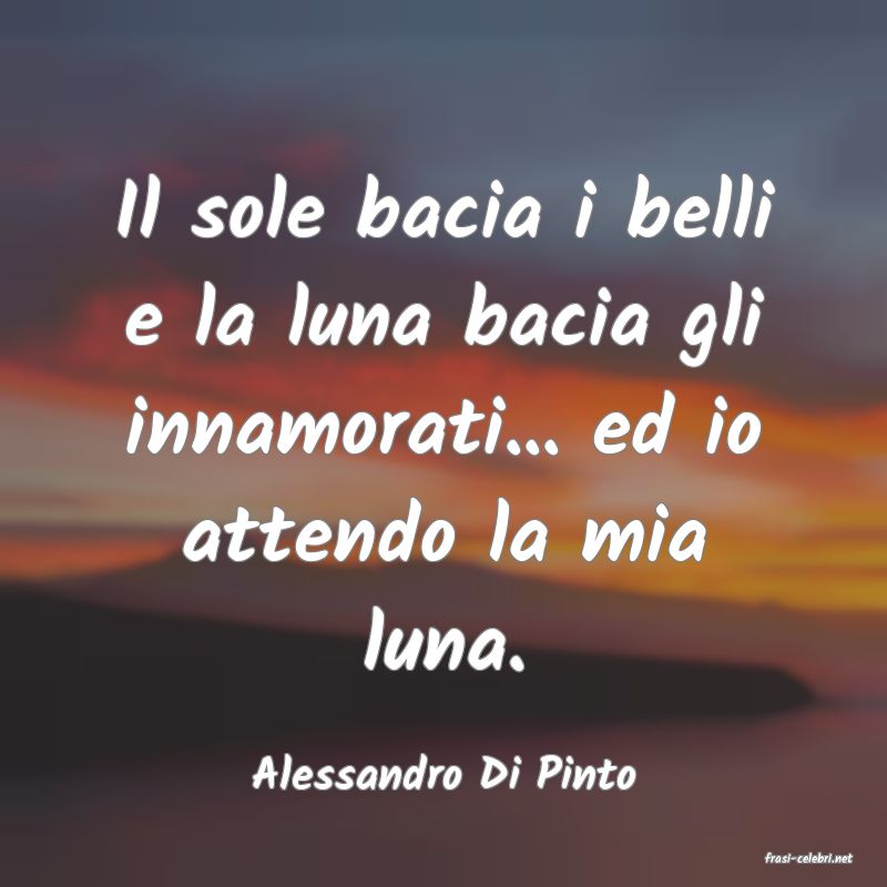 frasi di  Alessandro Di Pinto
