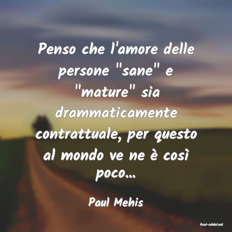 frasi di  Paul Mehis
