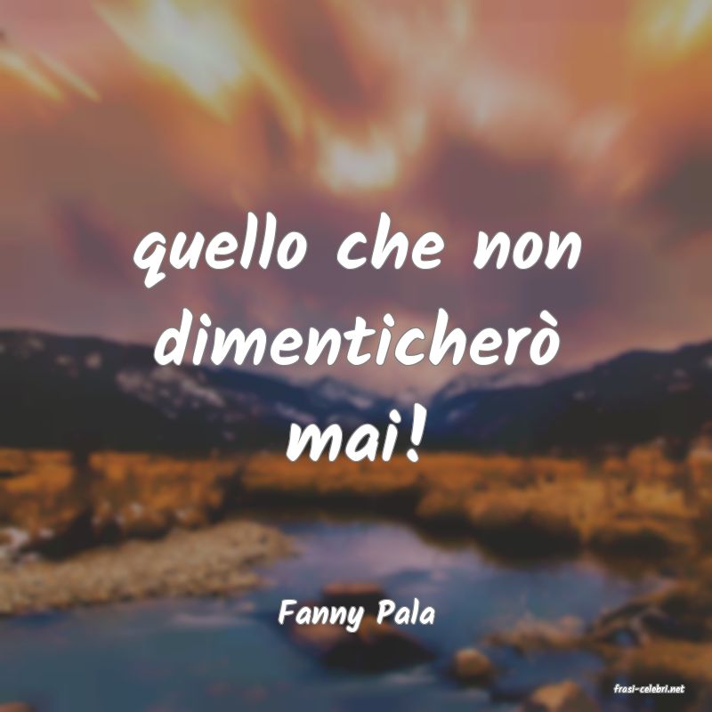 frasi di  Fanny Pala
