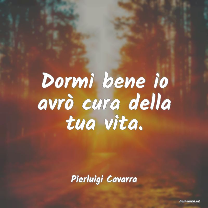 frasi di  Pierluigi Cavarra
