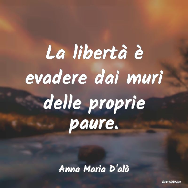 frasi di Anna Maria D'al