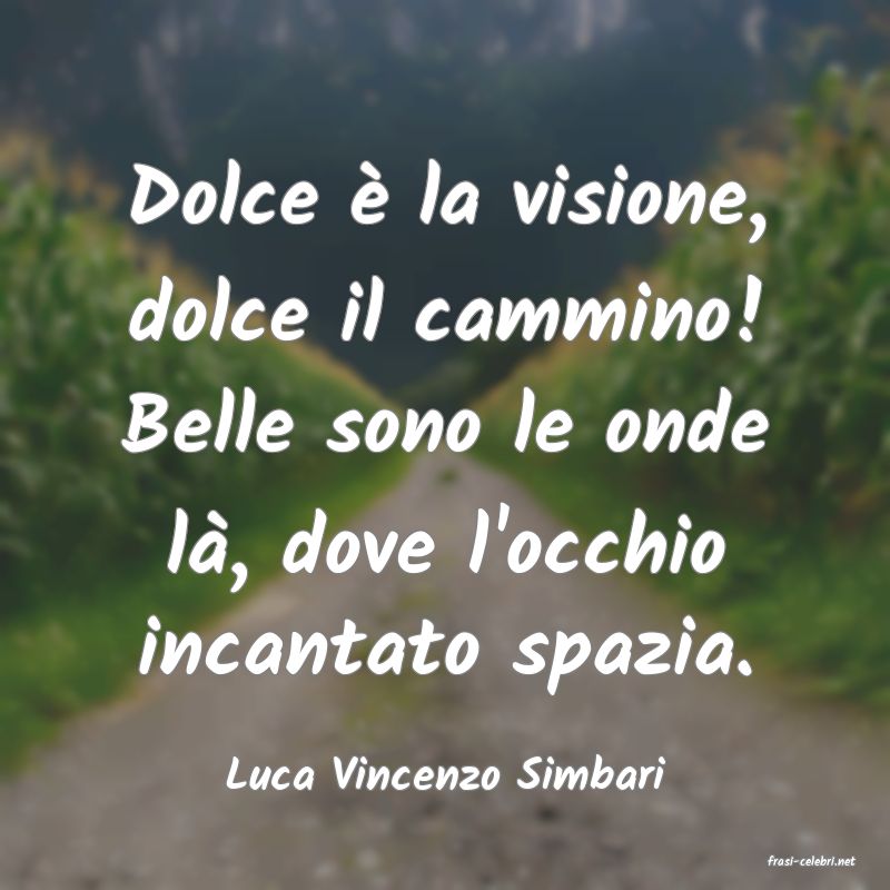frasi di  Luca Vincenzo Simbari
