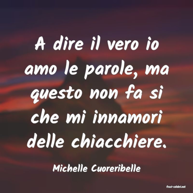 frasi di  Michelle Cuoreribelle
