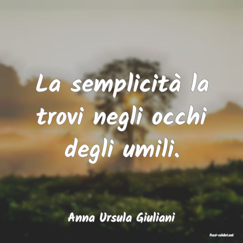 frasi di Anna Ursula Giuliani