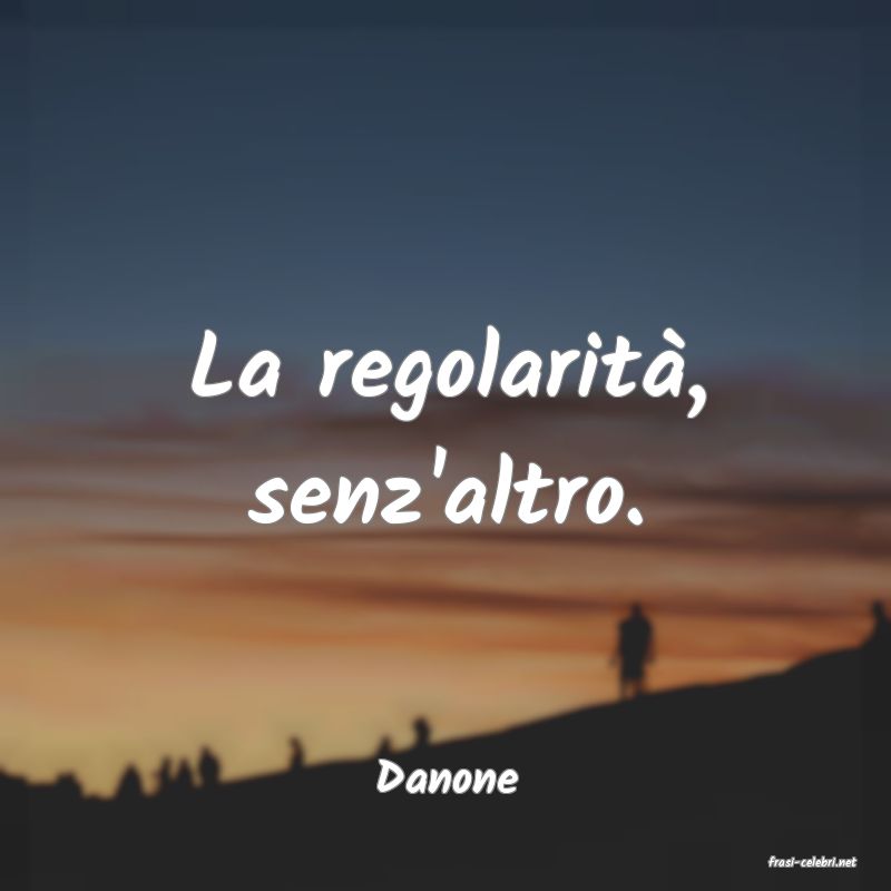 frasi di  Danone
