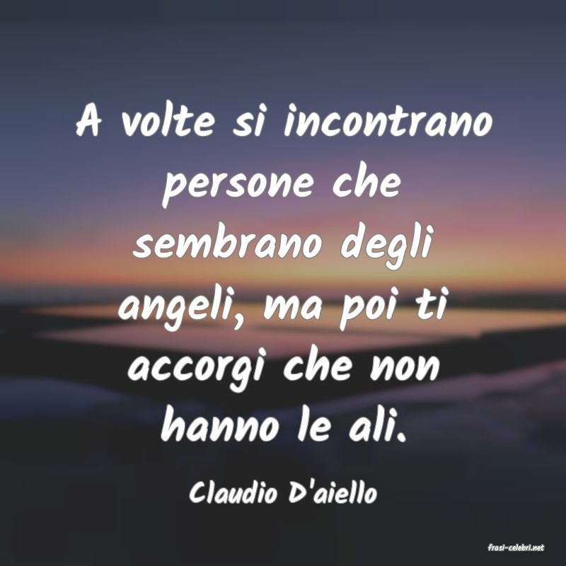 frasi di  Claudio D'aiello
